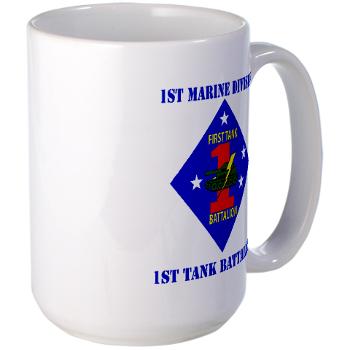 1TB1MD - M01 - 03 - 1st Tank Battalion - 1st Mar Div with Text - Large Mug